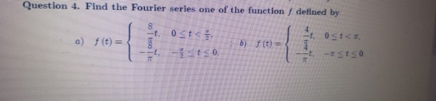 Solved Question 4. Find the Fourier series one of the | Chegg.com