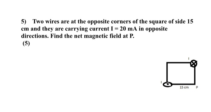 Solved 5 Two Wires Are At The Opposite Corners Of The Chegg Solved 5 Two Wires Are At The Opposite Corners Of The Chegg