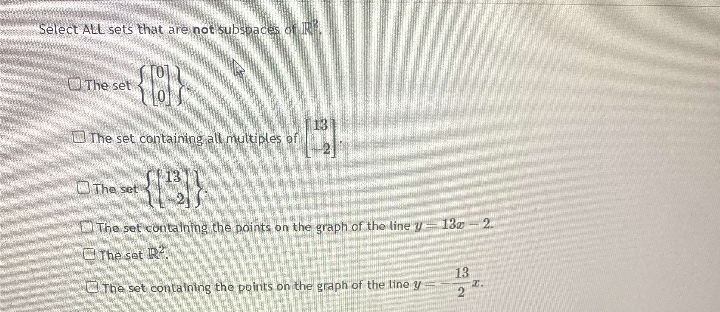 Solved Select ALL sets that are not subspaces of R2.The set | Chegg.com