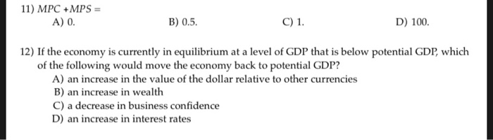 Solved 11) MPC +MPS = A) 0. B) 0.5. C) 1. D) 100. 12) If the | Chegg.com