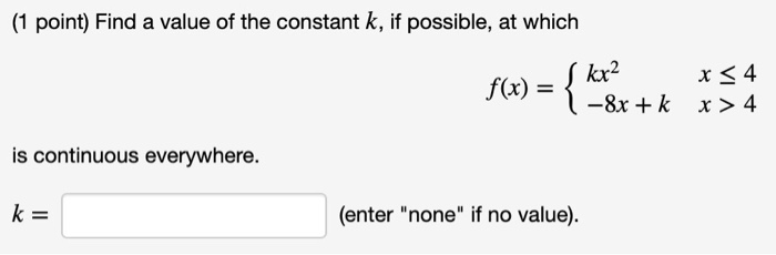 Solved (1 point) Find a value of the constant k, if | Chegg.com