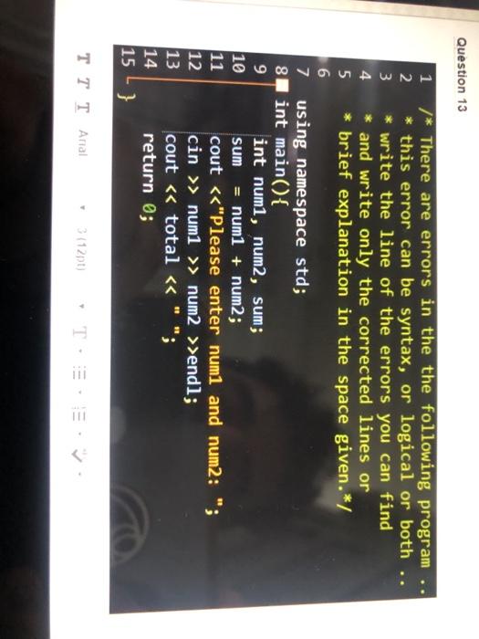 Solved Question 13 1 /* There are errors in the the | Chegg.com