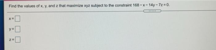 Solved Find the values of x, y, and z that maximize xyz | Chegg.com