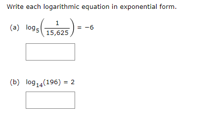 Solved Write each logarithmic equation in exponential form. | Chegg.com