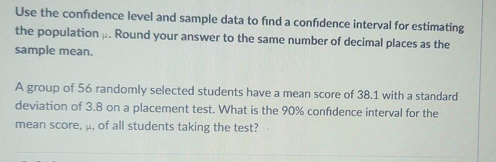 Solved Use the confidence level and sample data to find a | Chegg.com