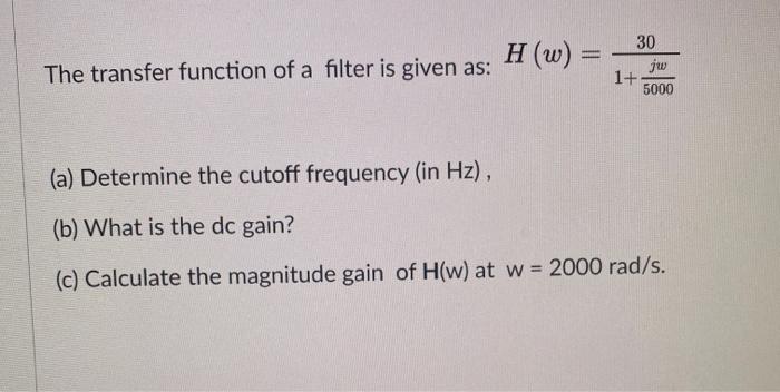 Solved H(W) = The transfer function of a filter is given as: | Chegg.com