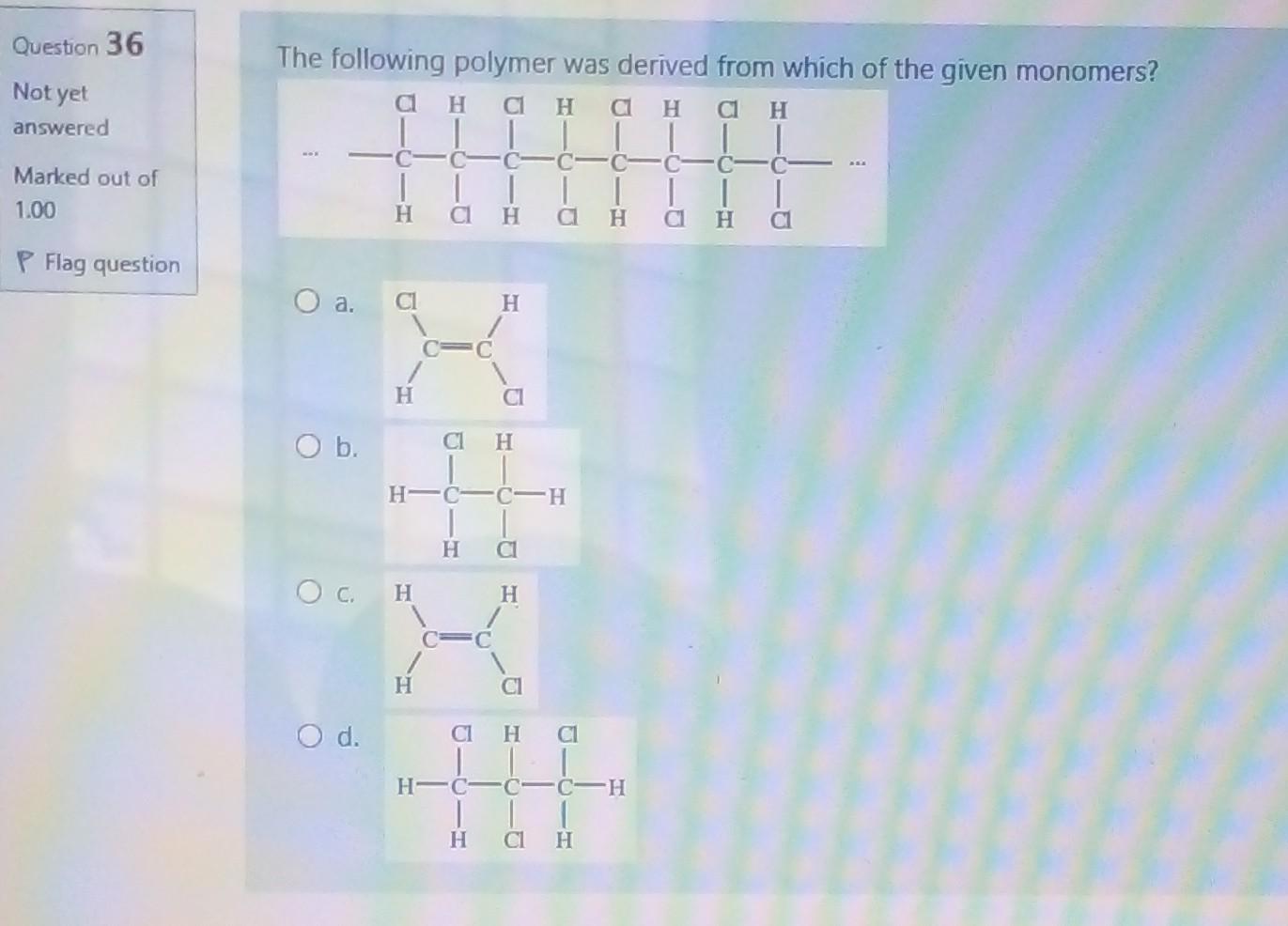 Solved The Following Polymer Was Derived From Which Of The | Chegg.com