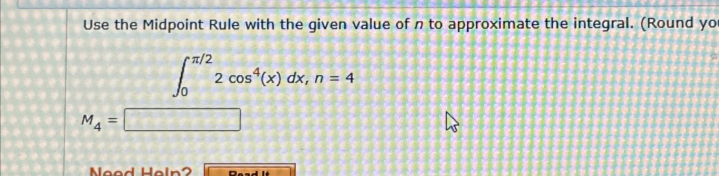 Solved Use the Midpoint Rule with the given value of n ﻿to | Chegg.com