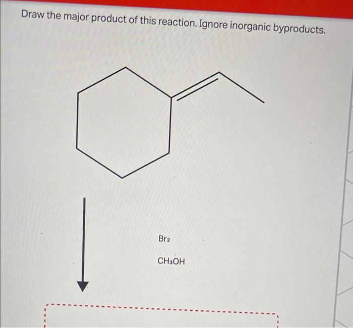 Solved Draw the major product of this reaction. Ignore