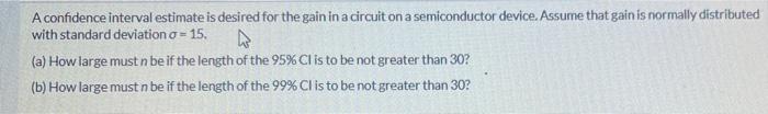 Solved A confidence interval estimate is desired for the | Chegg.com