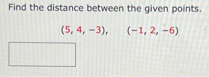 Solved Find the distance between the given points. (5, 4, | Chegg.com