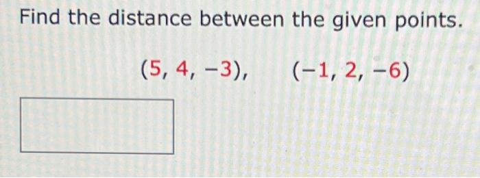 Solved Find The Distance Between The Given Points. (5, 4, | Chegg.com