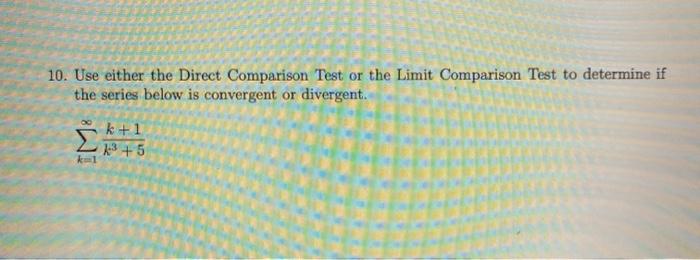 Solved 10. Use either the Direct Comparison Test or the | Chegg.com