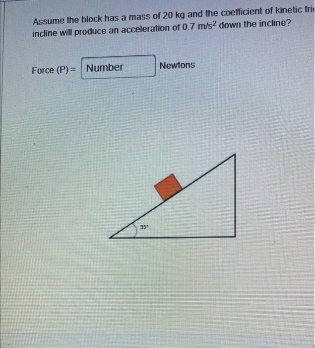Solved Assume the block has a mass of 20 kg and the | Chegg.com