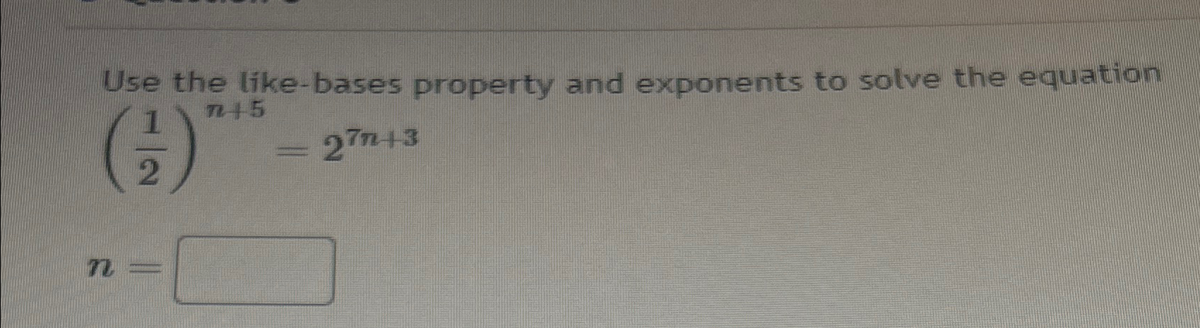 Solved Use the like-bases property and exponents to solve | Chegg.com