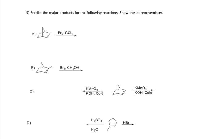 Solved 5) Predict The Major Products For The Following | Chegg.com