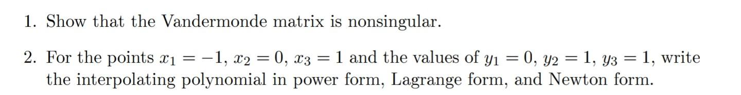 Solved 1. Show that the Vandermonde matrix is nonsingular. | Chegg.com