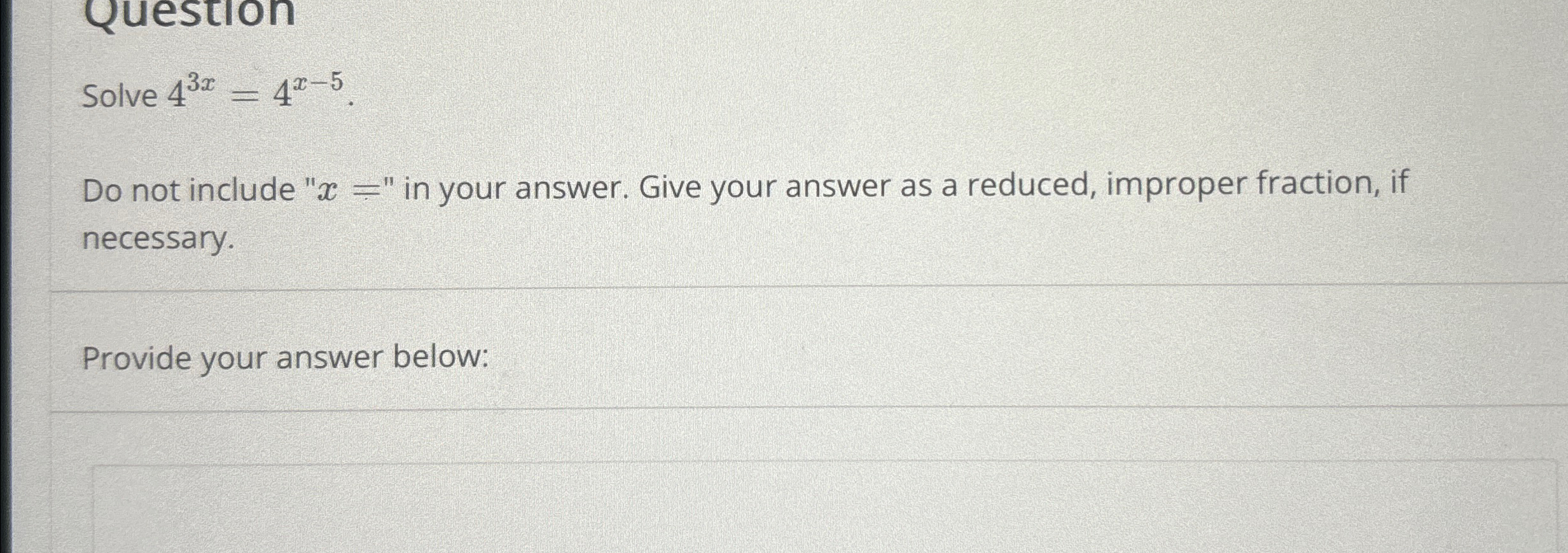 Solved Solve 43x=4x-5 ﻿Do not include 