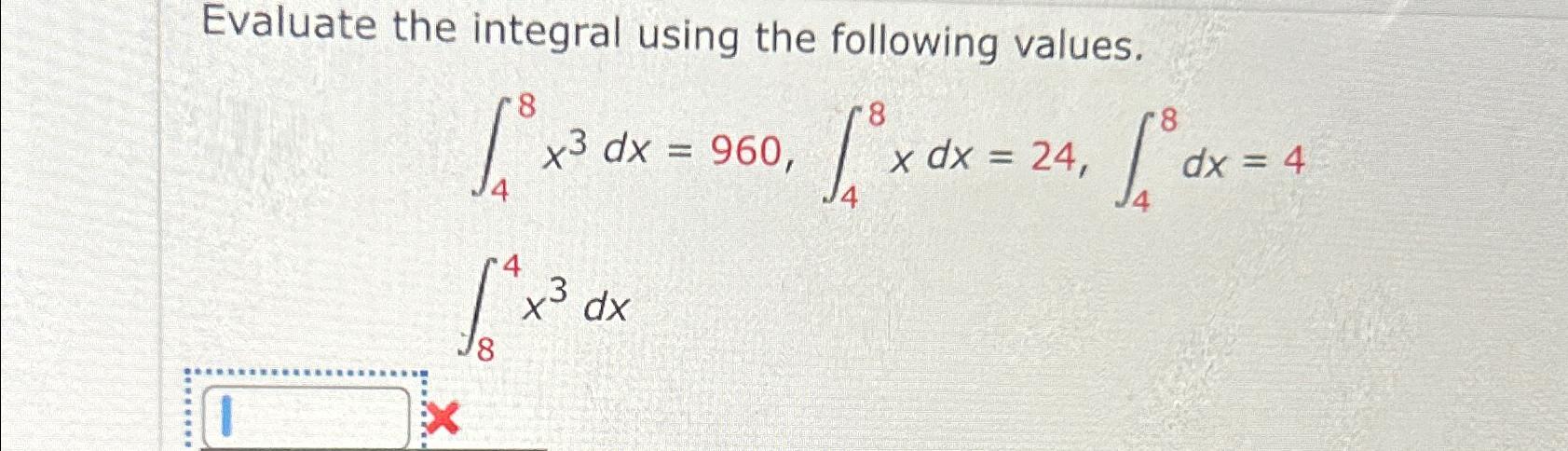 Solved Evaluate the integral using the following | Chegg.com