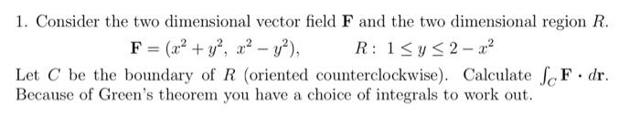Solved F=(x2+y2,x2−y2),R:1≤y≤2−x2 Let C be the boundary of R | Chegg.com