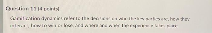 Solved Question 11 ( 4 points) Gamification dynamics refer | Chegg.com