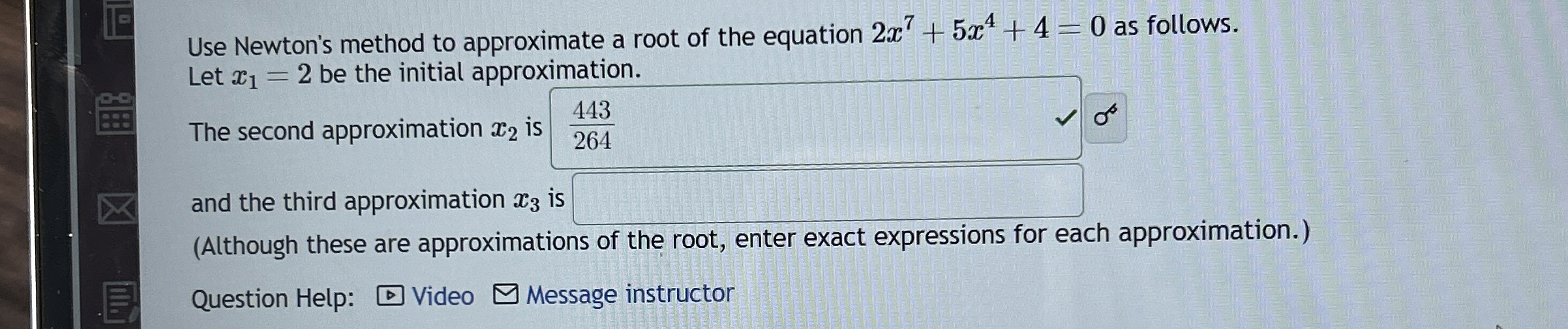 Solved Use Newton's method to approximate a root of the | Chegg.com
