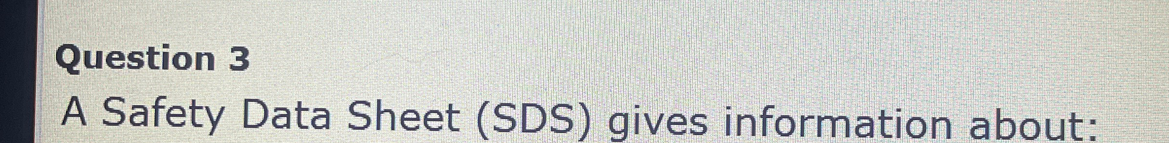 Solved Question 3A Safety Data Sheet (SDS) ﻿gives | Chegg.com