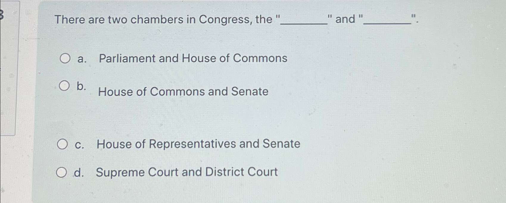 Solved There are two chambers in Congress, the 