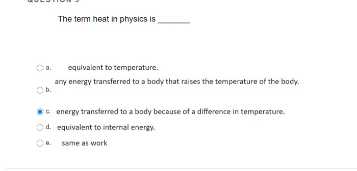 Solved The Term Heat In Physics Is A Equivalent To Chegg