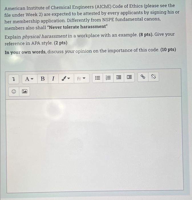 American Institute of Chemical Engineers (AIChE) Code of Ethics (please see the
file under Week 2) are expected to be atteste