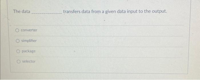 Solved The data transfers data from a given data input to | Chegg.com
