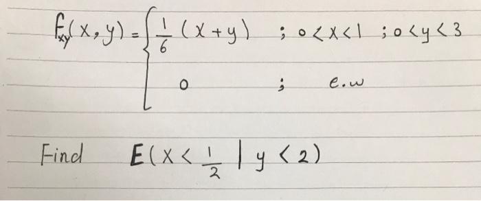 {√(x, y) = ( + (x + y) 6 0 Find E (x < 1 √y <2) 2 .(x+y); 0<x<1 ;o <y <3 e.w