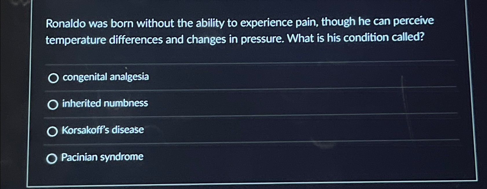 Solved Ronaldo was born without the ability to experience | Chegg.com