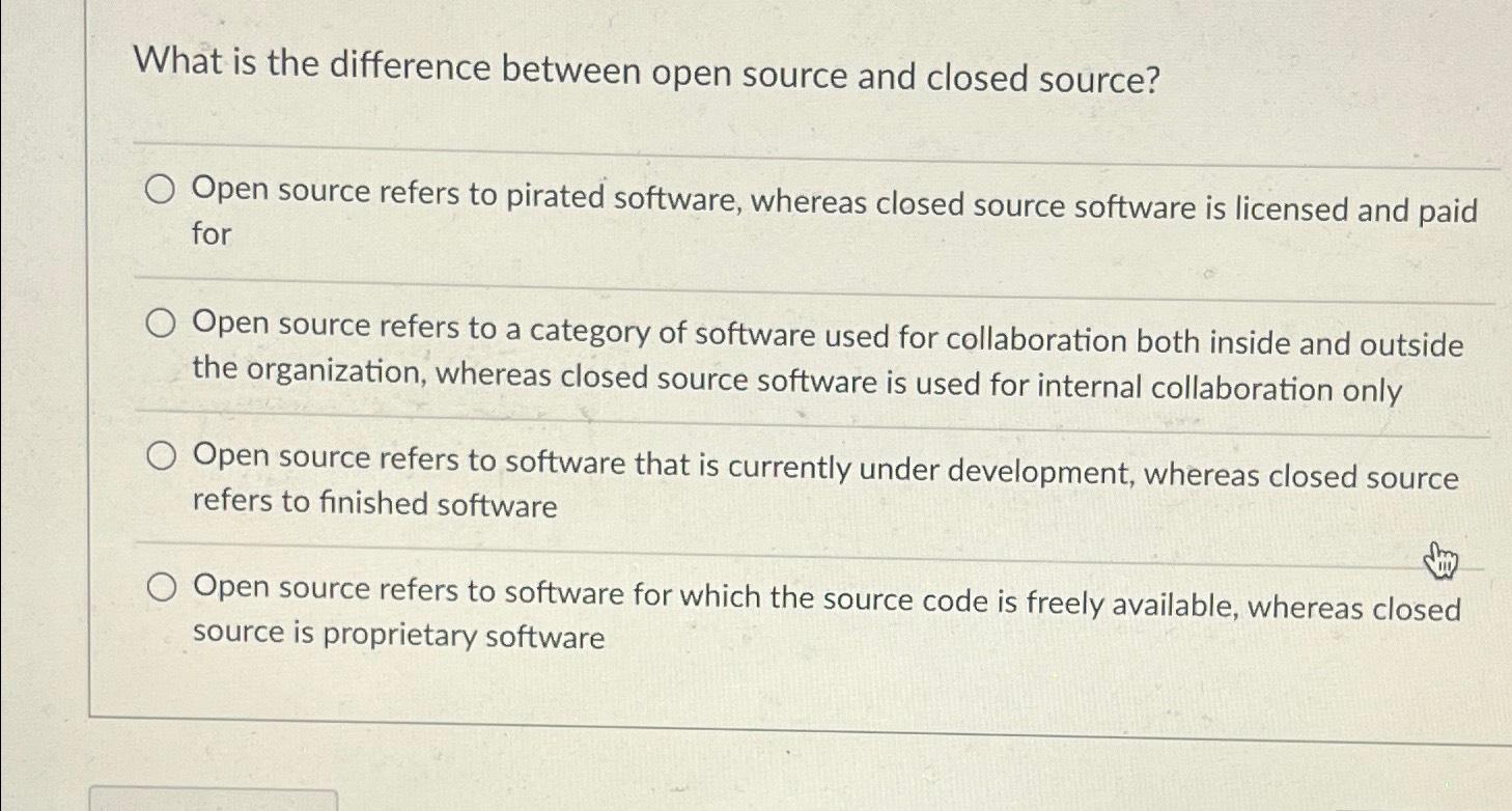 Solved What is the difference between open source and closed