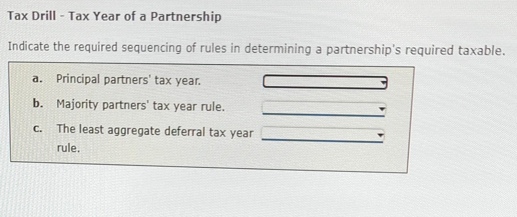 Solved Tax DrillTax Year of a Partnership Indicate the