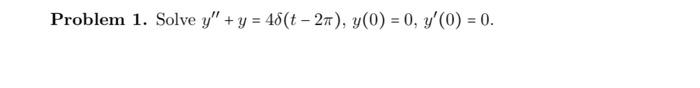 Problem 1. Solve y + y = 48(t - 27), y(0) = 0, y (O) = 0.