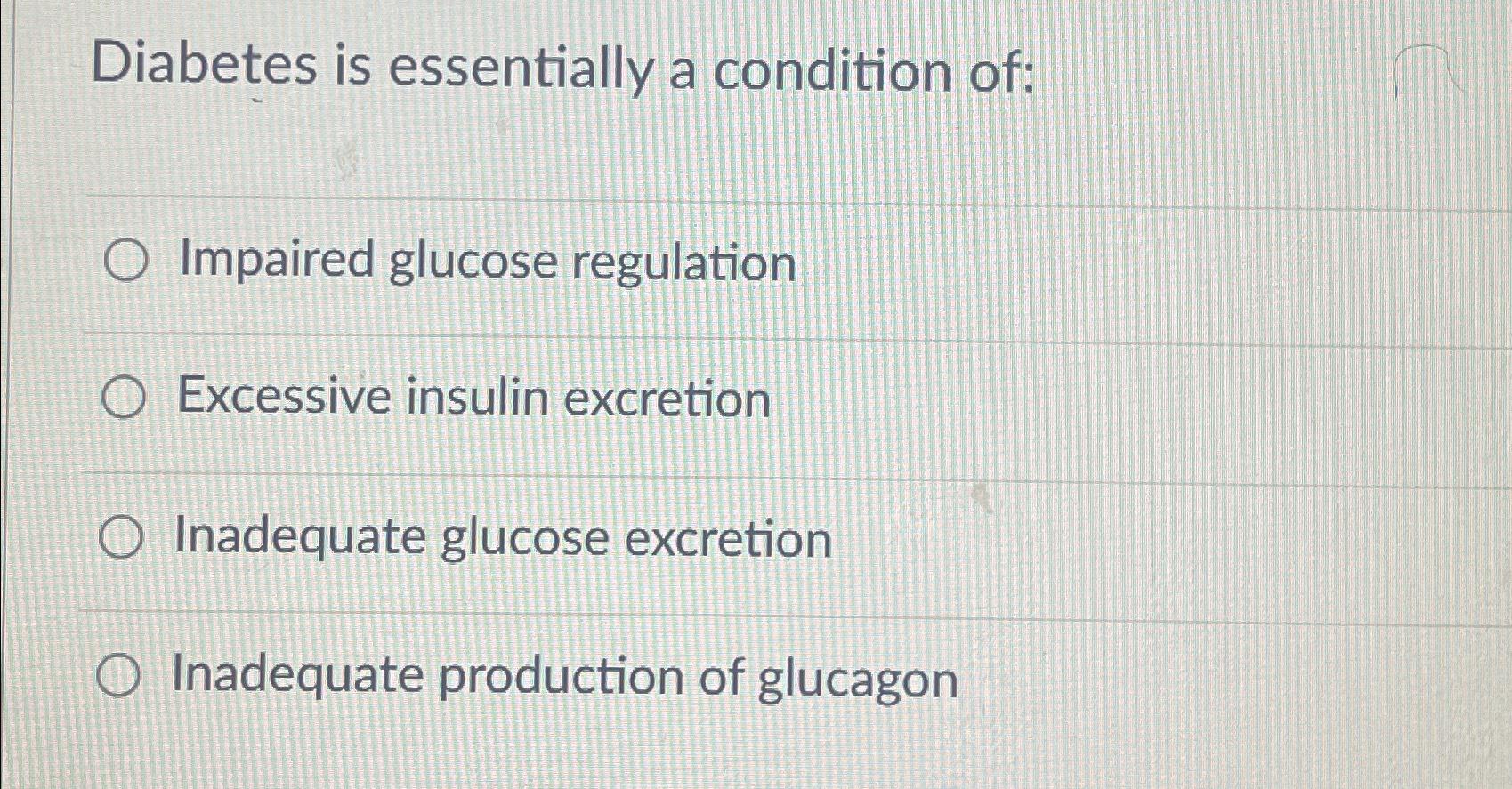 Solved diabetes is essentially a condition of impaired chegg