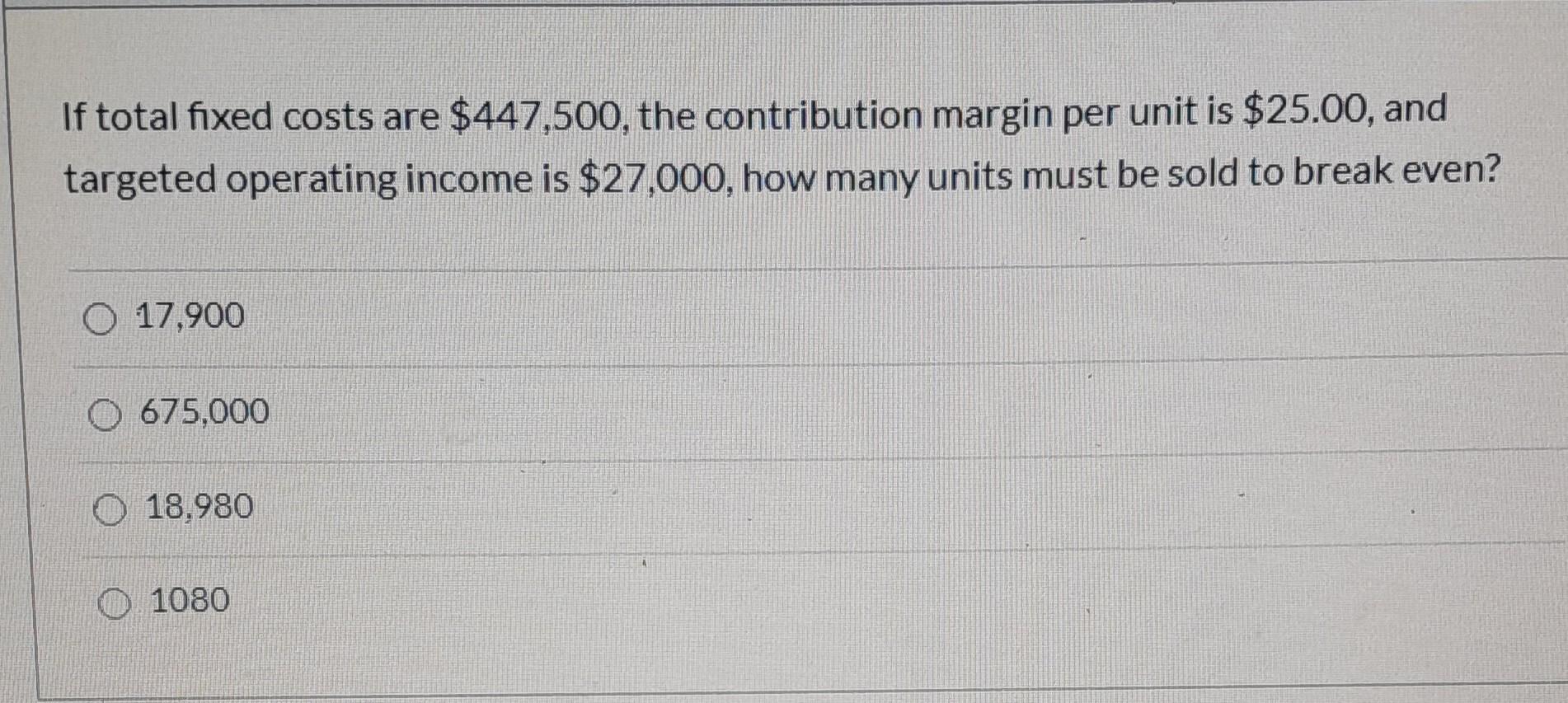 Solved If total fixed costs are 447,500, the contribution