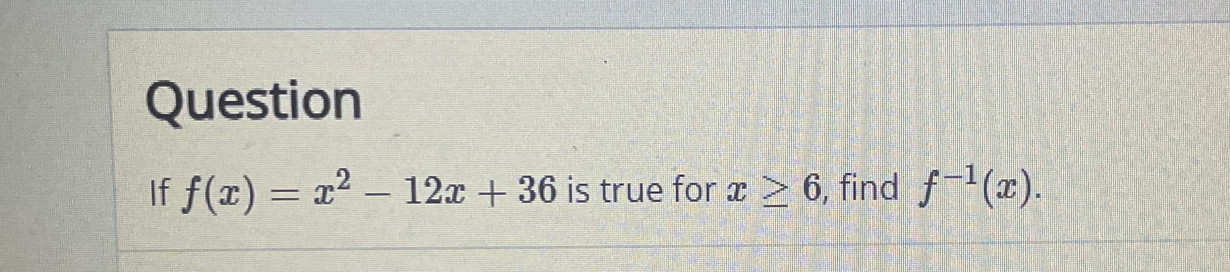 Solved Questionif F X X2 12x 36 ﻿is True For X≥6 ﻿find