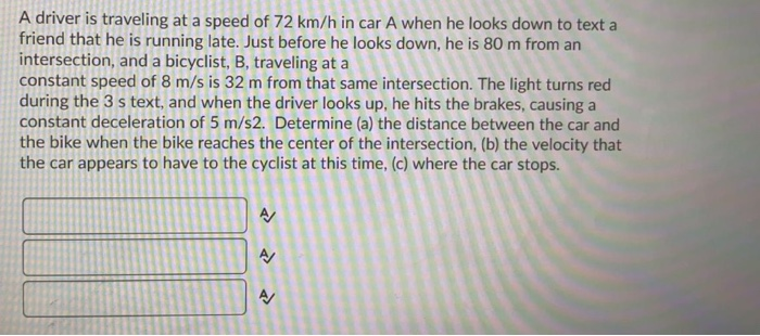 Solved A Driver Is Traveling At A Speed Of 72 Km/h In Car A | Chegg.com