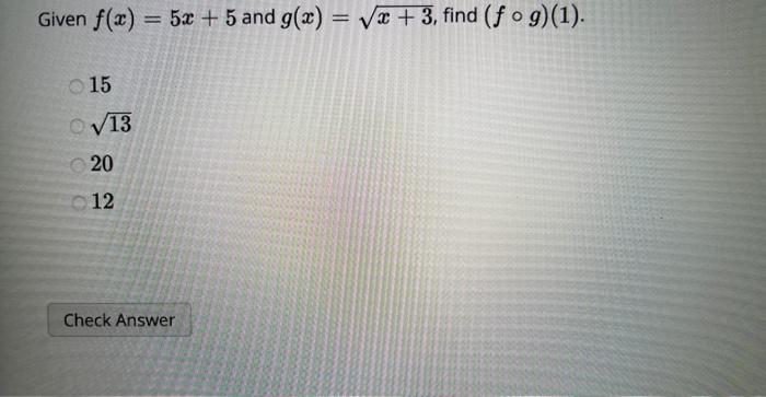 Solved Given F X 5x 5 And G X X 3 Find F∘g 1 15 13 20