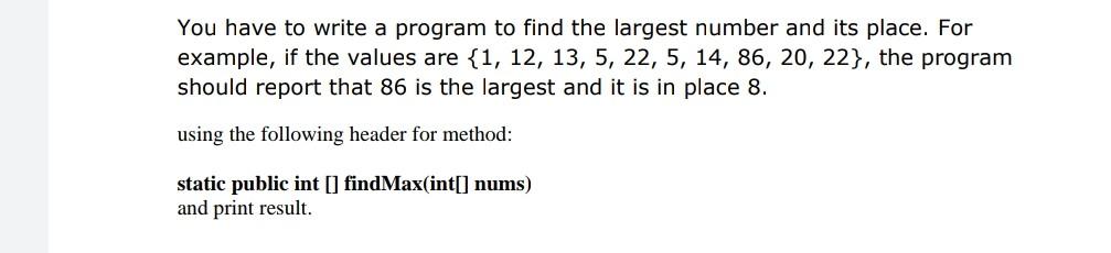 Solved You have to write a program to find the largest | Chegg.com