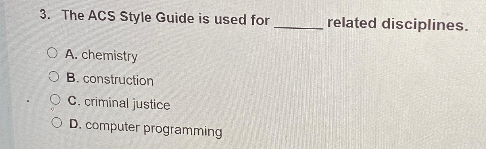 Solved The ACS Style Guide is used for related | Chegg.com