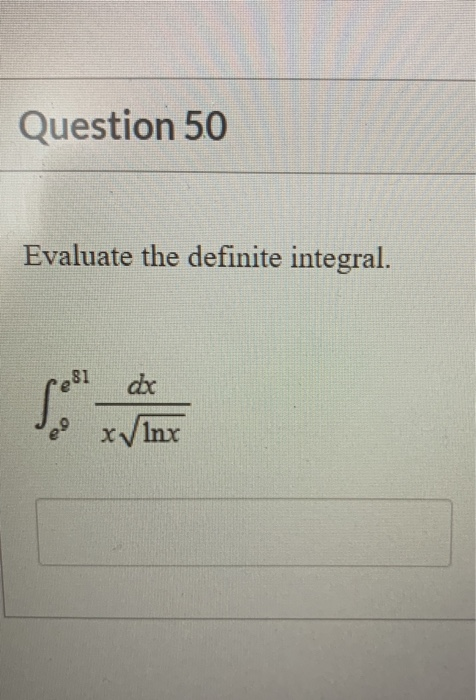 Solved Question 50 Evaluate the definite integral. | Chegg.com
