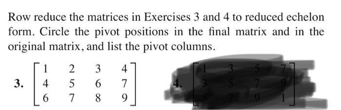 Solved Row reduce the matrices in Exercises 3 and 4 to Chegg