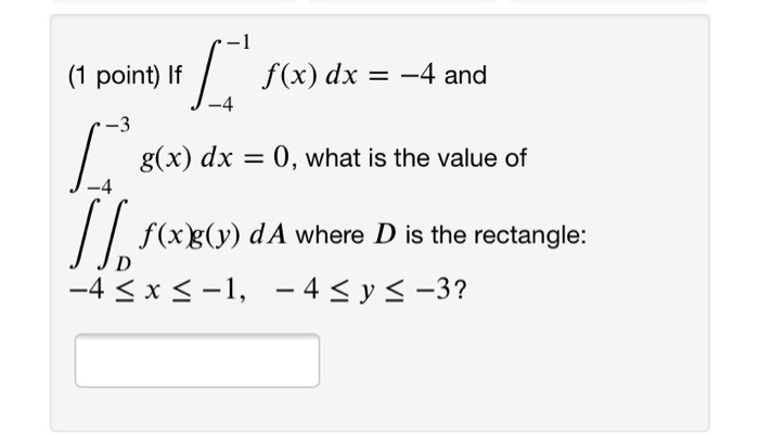 Solved 1 Point If F X Dx 4 And 3 G X Dx 0 Wh Chegg Com