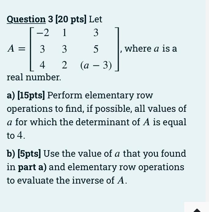 Solved Question 3 [20 pts] Let -2 1 3 5 2 (a − 3) - A: 3 3 4 | Chegg.com