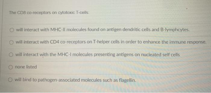 Solved The CD8 co-receptors on cytotoxic T-cells: will | Chegg.com