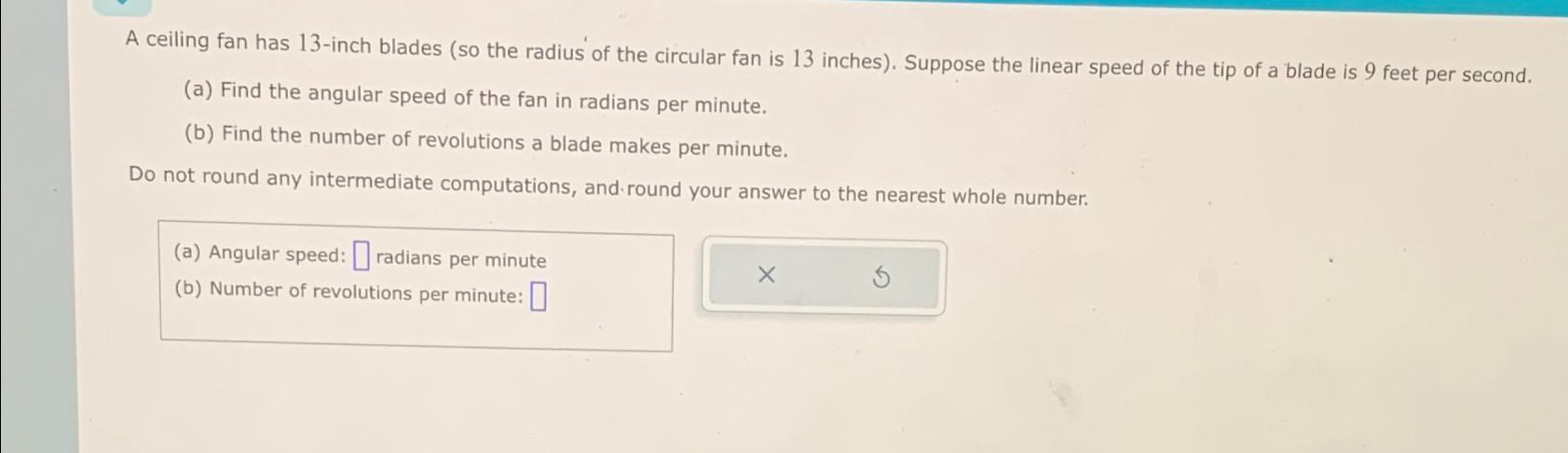 Solved A ceiling fan has 13 -inch blades (so the radius' of | Chegg.com