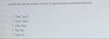 Solved Identify the atomic orbitals in the C-C sigma bond in | Chegg.com
